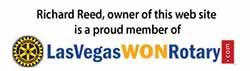 Member Las Vegas 
won Rotary Club   Richard Reed 